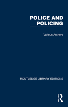 Misc. Routledge Library Editions: Police and Policing: 25 Volume Set Book
