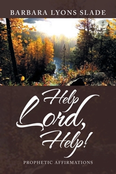 Paperback Help Lord, Help!: Prophetic Affirmations Book
