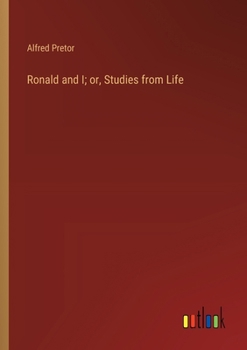 Paperback Ronald and I; or, Studies from Life Book