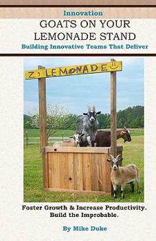 Paperback Innovation Goats on Your Lemonade Stand: Innovative Personalities, The Bridge Process, and Prototypes Book