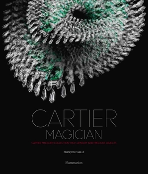 Hardcover Cartier Magician: High Jewelry and Precious Objects Book