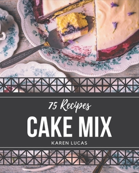 Paperback 75 Cake Mix Recipes: Cake Mix Cookbook - Your Best Friend Forever Book