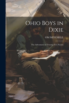 Paperback Ohio Boys in Dixie: The Adventures of Twenty-Two Scouts Book