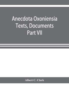 Anecdota Oxoniensia Texts, Documents, and Extracts Chifely from manuscripts in the Bodleian and other oxford Libraries Classical Series Part VII; Collations from the Harleian ms. of Cicero 2682