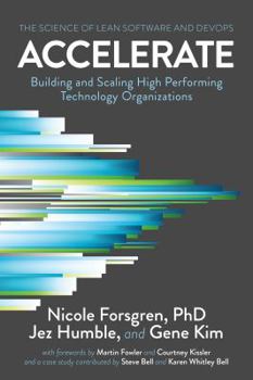 Paperback Accelerate: The Science of Lean Software and DevOps: Building and Scaling High Performing Technology Organizations Book