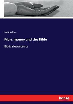 Paperback Man, money and the Bible: Biblical economics Book