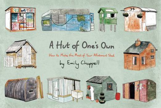 Hardcover A Hut of One's Own: How to Make the Most of Your Allotment Shed Book