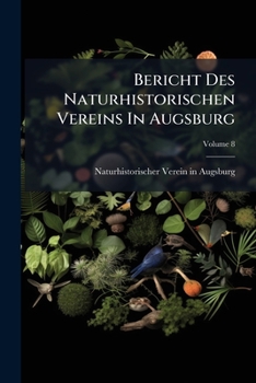 Paperback Bericht Des Naturhistorischen Vereins In Augsburg; Volume 8 Book