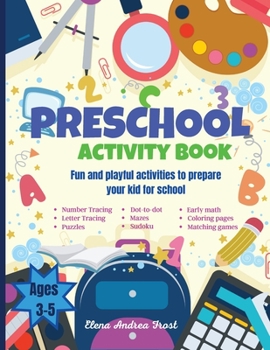 Paperback Preschool activity book: Big Fun Preschool Activity Book to Prepare Your Child for School Learn Letters, Numbers, Colors, Shapes, Early Math, W Book