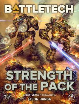 BattleTech: Strength of the Pack: (A BattleTech Serial Novel)