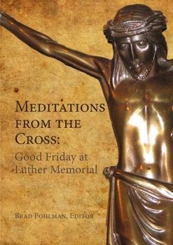 Paperback Meditations from the Cross: Good Friday at Luther Memorial Book