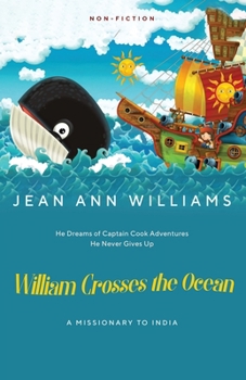 William Crosses the Ocean: A Missionary to India (Preachers and Missionaries Throughout the Ages)