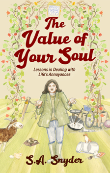 Paperback The Value of Your Soul: Lessons in Dealing with Life's Annoyances Book