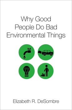 Hardcover Why Good People Do Bad Environmental Things Book