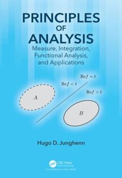 Hardcover Principles of Analysis: Measure, Integration, Functional Analysis, and Applications Book