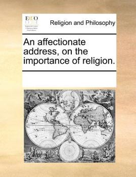 Paperback An Affectionate Address, on the Importance of Religion. Book
