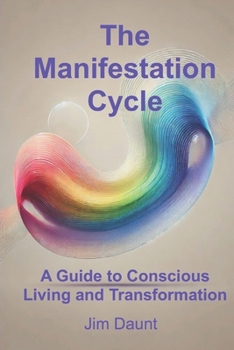 Paperback The Manifestation Cycle: A Guide to Conscious Living and Transformation Book
