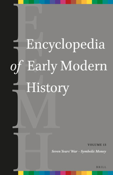 Hardcover Encyclopedia of Early Modern History, Volume 13: (Seven Years' War - Symbolic Money) Book