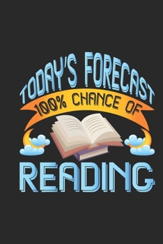 Paperback Today's Forecast 100% Chance Of Reading: Reading gifts for boys, reading gifts for book lovers, book lovers journal, book lovers gifts 6x9 Journal Gif Book