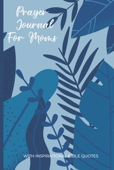 Prayer Journal For Moms With Inspirational Bible Quotes: Weekly Christian Study Sheets For Mothers Adults; Worship Sermon Reflection Pocket Notebook; Personal Spiritual Growth Logbook