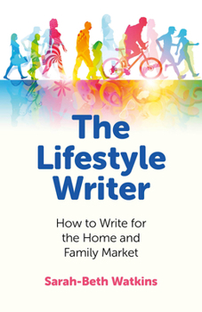 Paperback The Lifestyle Writer: How to Write for the Home and Family Market Book