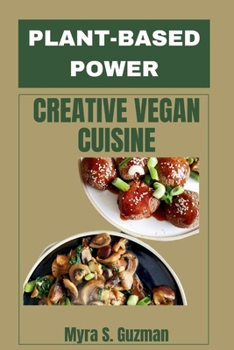Paperback Plant-based Power: Creative Vegan Cuisine Book