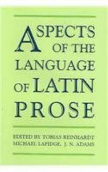 Aspects of the Language of Latin Prose (Proceedings of the British Academy)