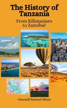 Paperback The History of Tanzania: From Kilimanjaro to Zanzibar Book