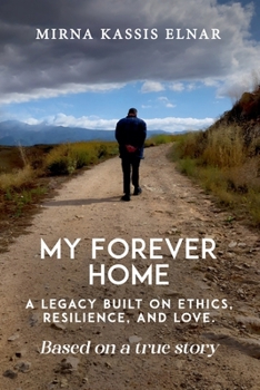 Paperback My Forever Home: A Legacy Built On Ethics, Resilience, And Love Book