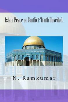 Paperback Islam Peace or Conflict: Truth Unveiled. Book