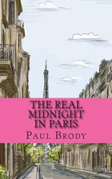 Paperback The Real Midnight In Paris: A History of the Expatriate Writers in Paris That Made Up the Lost Generation Book