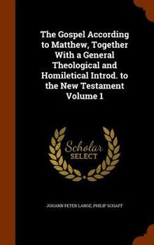 Hardcover The Gospel According to Matthew, Together With a General Theological and Homiletical Introd. to the New Testament Volume 1 Book