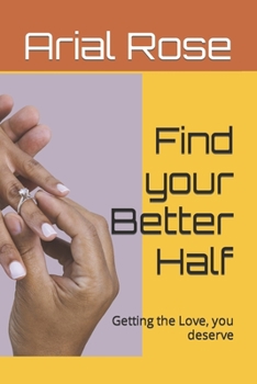 Find your Better Half: Getting the Love, you deserve