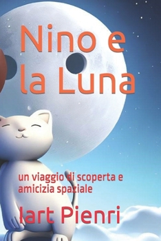 Paperback Nino e la Luna: un viaggio di scoperta e amicizia spaziale [Italian] Book