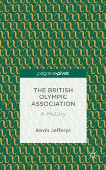 Hardcover The British Olympic Association: A History Book