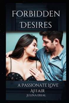 Forbidden Desires: A Passionate Love Affair