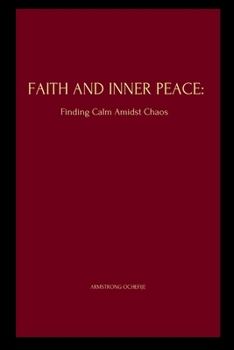 Paperback Faith and Inner Peace: Finding Calm Amidst Chaos Book