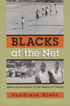 Blacks at the Net: Black Achievement in the History of Tennis (Sports and Entertainment) - Book #1 of the Blacks at the Net