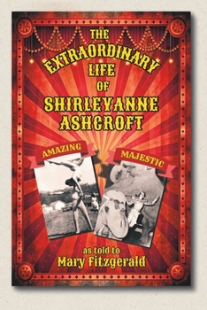 The Extraordinary Life of Shirleyanne Ashcroft