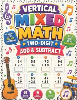Paperback Vertical Mixed Math Two-Digit Add & Subtract: Straight Two-Digit Addition & Subtraction Practice (MIXED PRACTICE (ADDITION + SUBTRACTION) SERIES DESCRIPTION) Book
