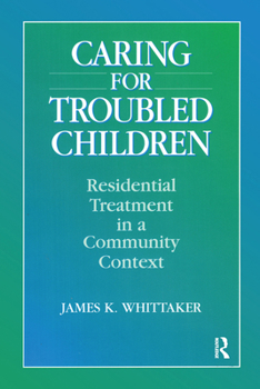 Paperback Caring for Troubled Children: Residential Treatment in a Community Context Book