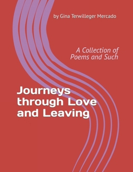 Paperback Journeys thru Love and Leaving: A Collection of Poems and Such Book