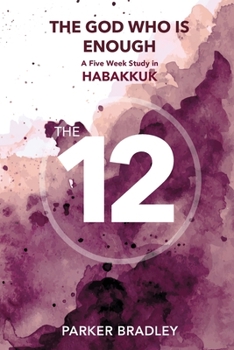 Paperback The God Who Is Enough: A Five Week Study In Habakkuk: A Five Week Study Book