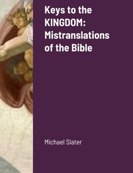 Keys to the KINGDOM: Mistranslations of the Bible (Kingdom of Heaven) B0CN1KBKNF Book Cover