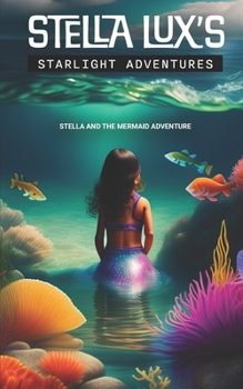 Paperback Stella Lux's Starlight Adventures: Stella and the Mermaid Adventure Book