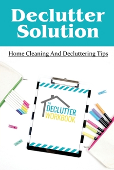 Paperback Declutter Solution: Home Cleaning And Decluttering Tips: Decluttering And Cleaning Book
