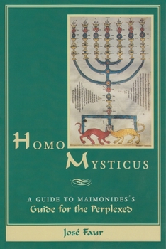 Paperback Homo Mysticus: A Guide to Maimonides's Guide for the Perplexed Book