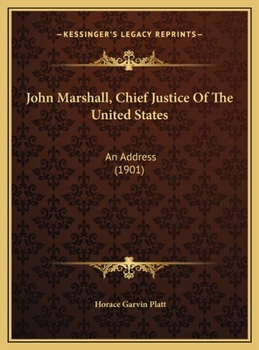 John Marshall, Chief Justice Of The United States: An Address