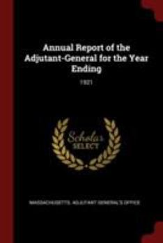 Paperback Annual Report of the Adjutant-General for the Year Ending: 1921 Book