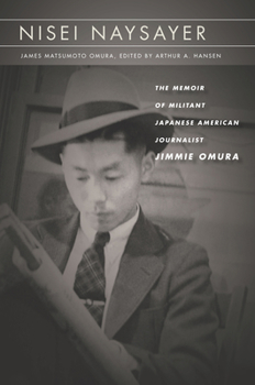 Paperback Nisei Naysayer: The Memoir of Militant Japanese American Journalist Jimmie Omura Book